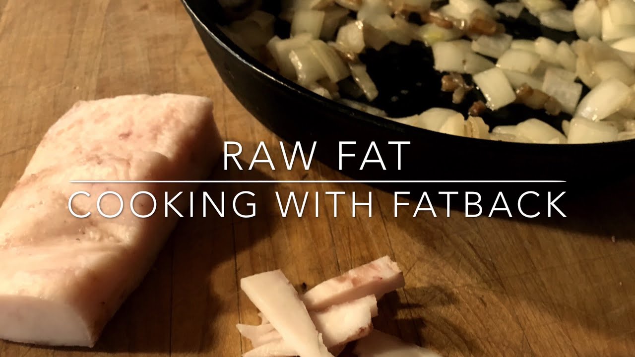 Cooking with Fatback