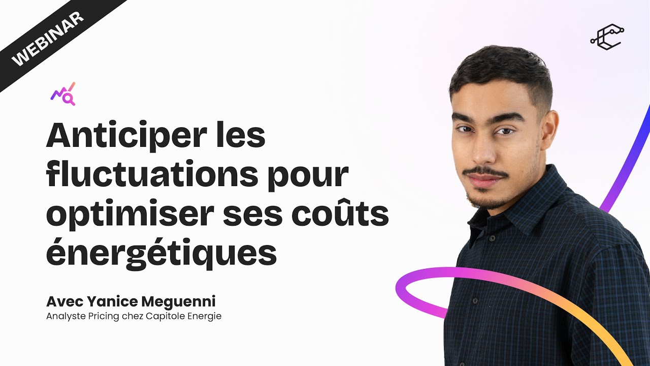 Anticiper les fluctuations du march&eacute; de l'&eacute;nergie | Optimiser vos co&ucirc;ts &eacute;nerg&eacute;tiques | Webinar