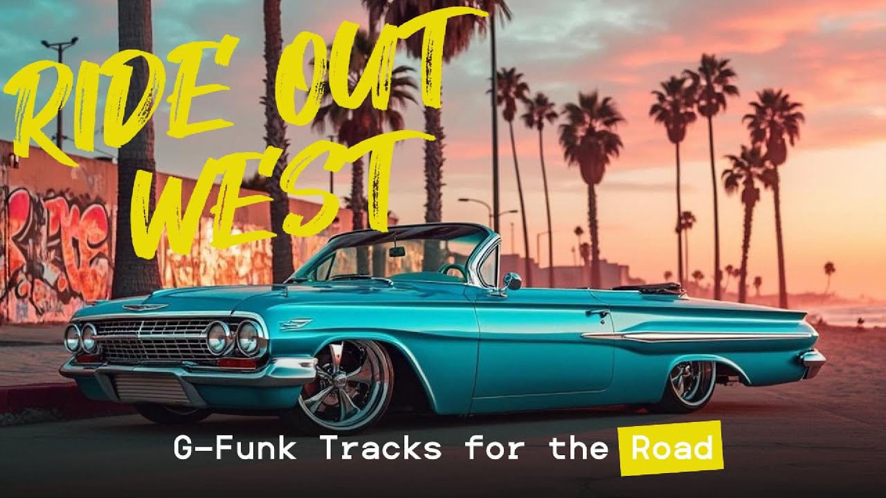 RIDE OUT WEST I  G Funk Tracks for the Road