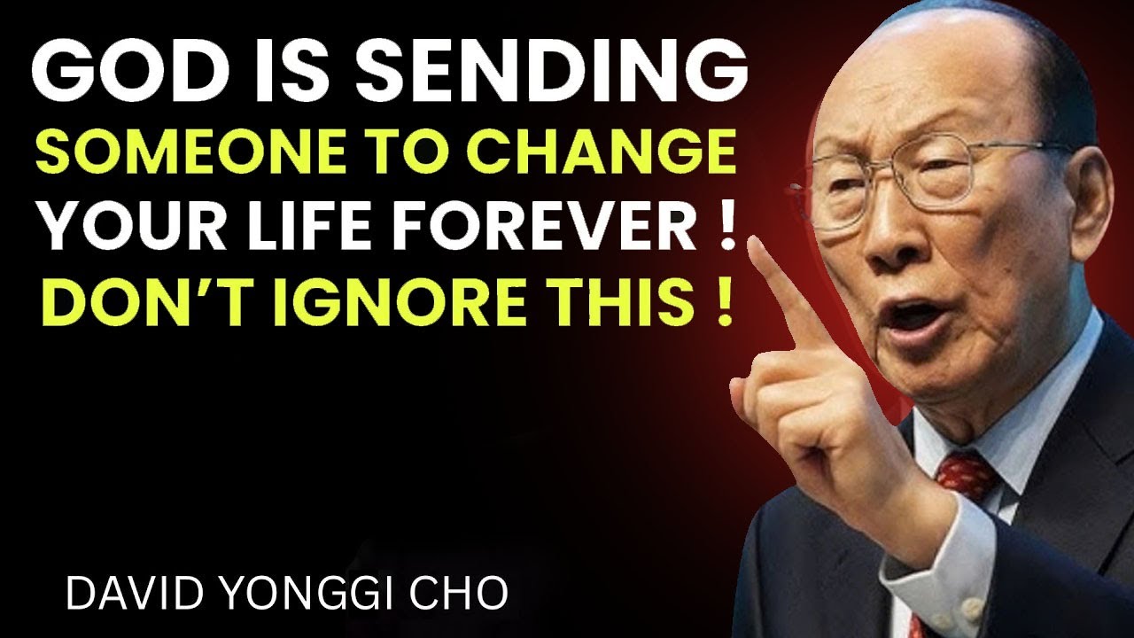 God Has Assigned Someone to Your Next Breakthrough - David Yonggi Cho