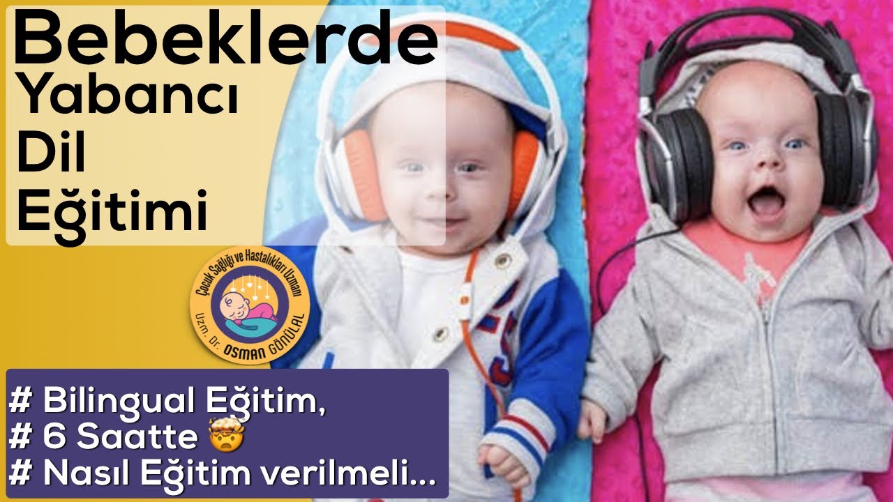 Bebeklerde Yabancı Dil Öğrenme (Bilingual Eğitim, 6 Saatte Nasıl?, Faydaları, Çalışma Sonuçları...)