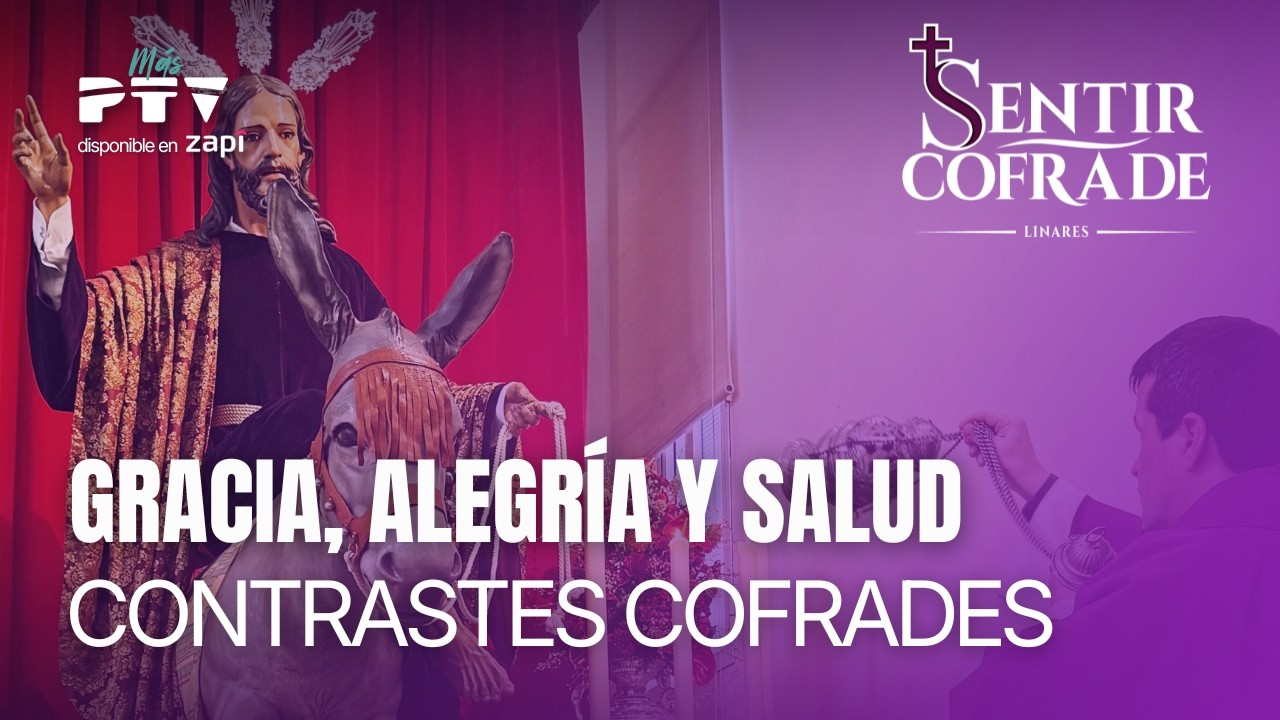 🟣 SENTIR COFRADE LINARES HD | T4E05 | Los Contrastes de la Semana Santa linarense | 24 feb