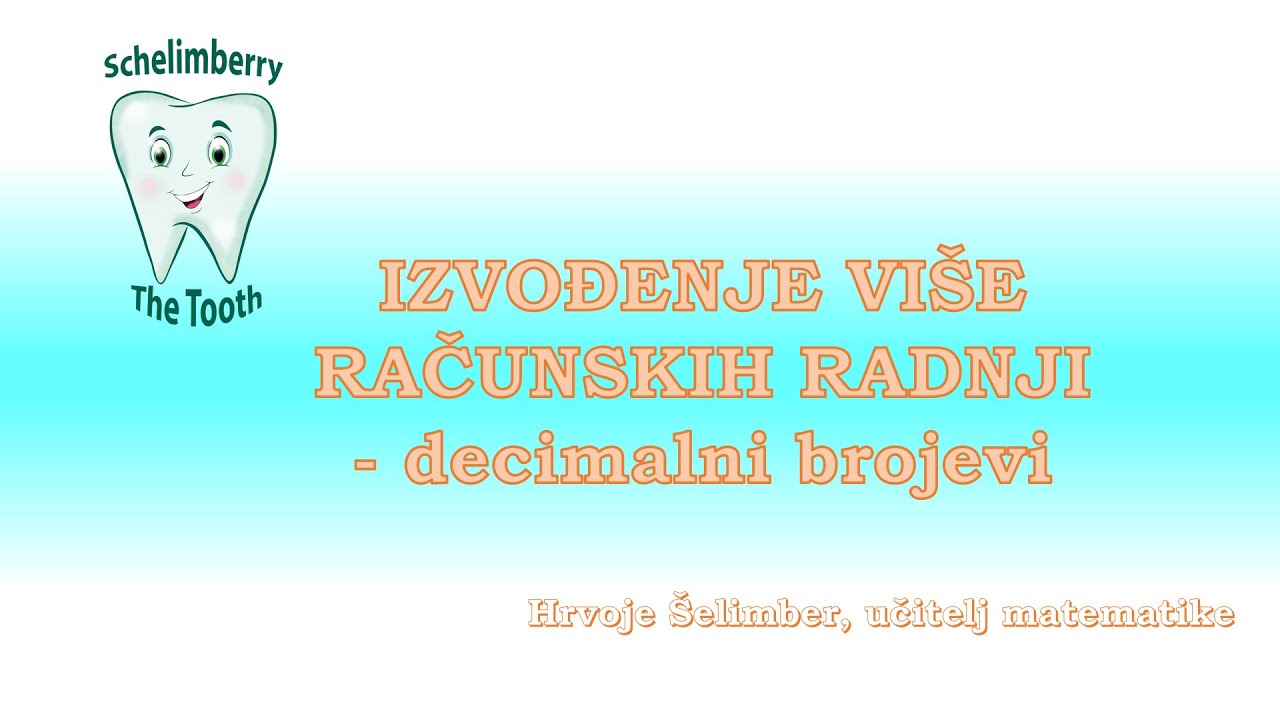 IZVOĐENJE VIŠE RAČUNSKIH RADNJI - decimalni brojevi / 5. razred instrukcije / Hrvoje Šelimber