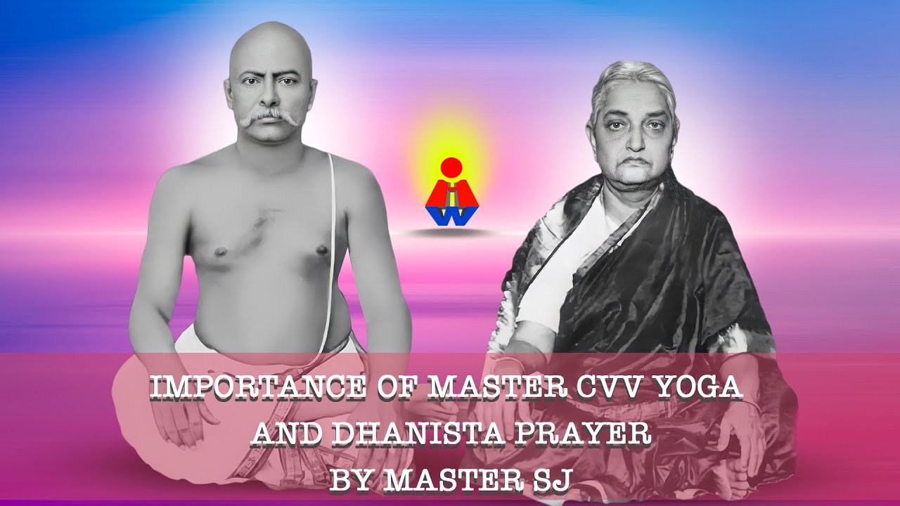 Importance of Master CVV yoga and Dhanista prayer  by Viswarishi Master SJ