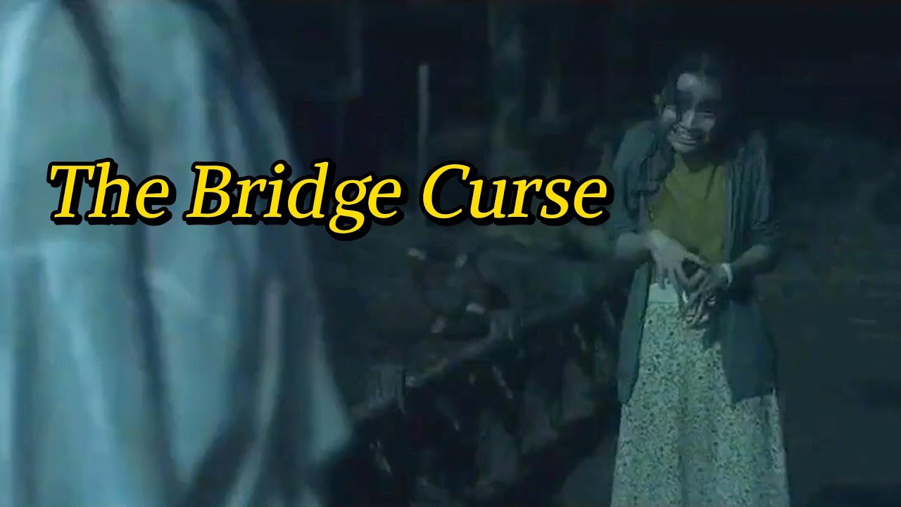 The Bridge Curse，There is a female ghost bridge, please don't turn back