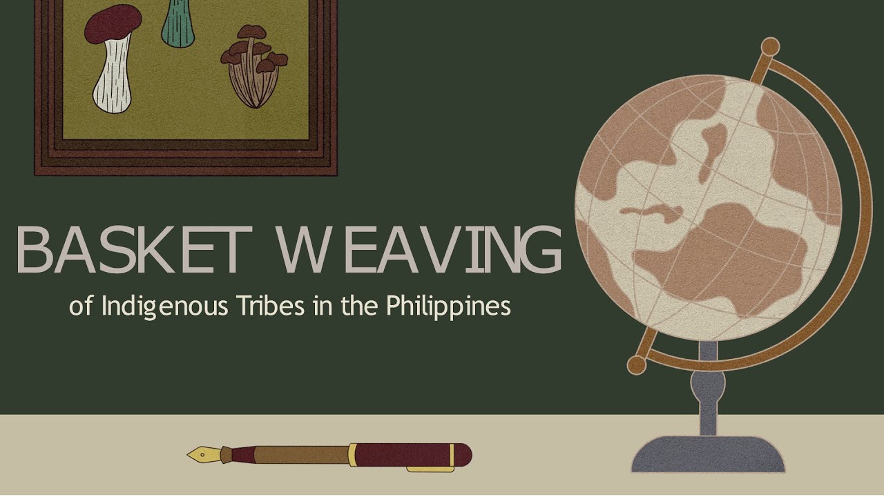 Indigenous Basket Weaving : Ibaloi And Manobo