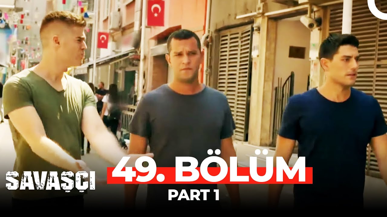 Savaşçı 49. Bölüm Part 1