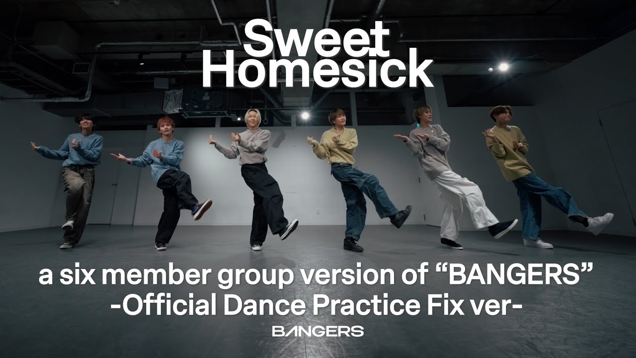 BANGERS【Sweet Homesick】-a six member group version of “BANGERS” -Official Dance Practice Fix ver-