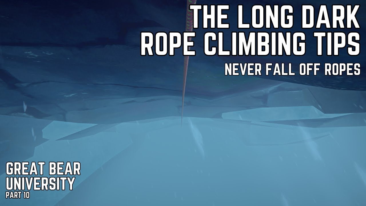 How to never fail a Rope Climb again - The Long Dark
