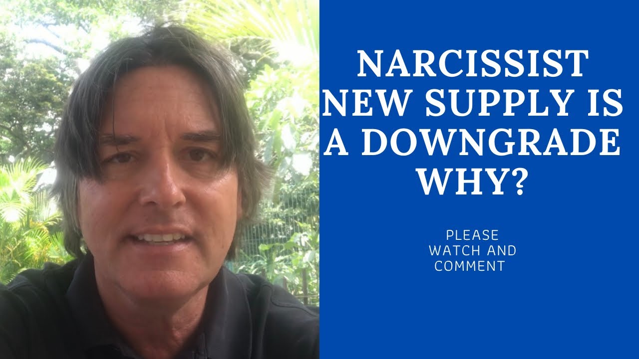 NARCISSIST NEW SUPPLY IS A DOWNGRADE. (WHY?)