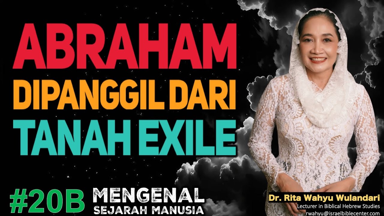 ABRAHAM DIPANGGIL DARI TANAH PEMBUANGAN (EXILE) - Sejarah Manusia 20B