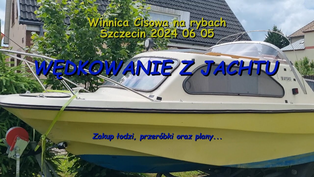2024 06 05 WĘDKOWANIE - Kupiłem jacht - Winnica Cisowa na rybach 2024 06 05