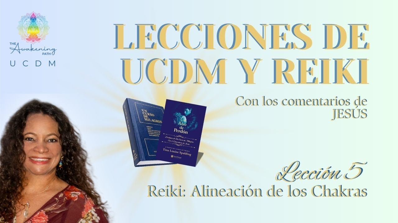 UCDM5: Lecci&oacute;n 5 Y Reiki (con los comentarios de JES&Uacute;S) #ucdm #ucdmonline #uncursodemilagros #reiki