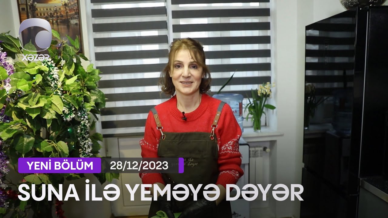 Suna İlə Yeməyə Dəyər - Arifə Hacıyevaın Evi  28.12.2023