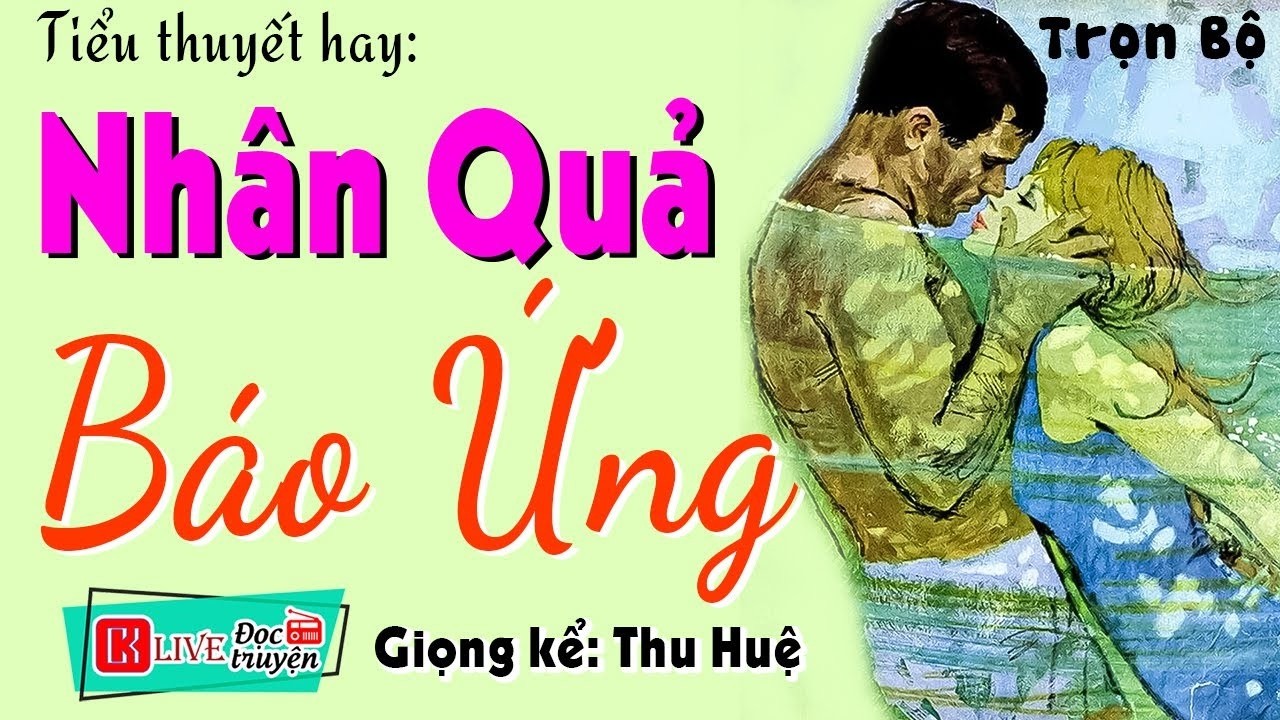 [FULL] NHÂN QUẢ BÁO ỨNG _ Siêu Phẩm Truyện Hay Việt Nam