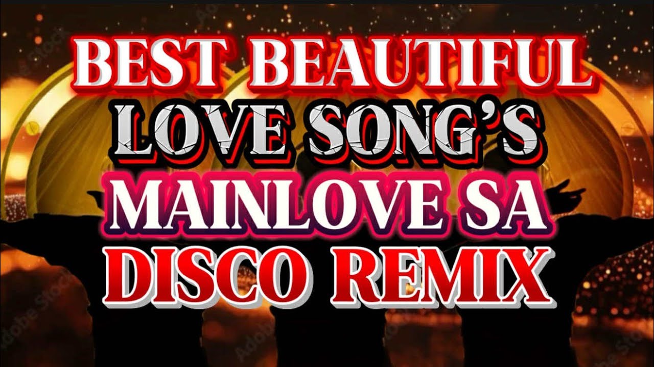 DISCO REMIX BEST BEAUTIFUL LOVE SONG'S NONSTOP MAINLOVE SA 💫2025-2026
