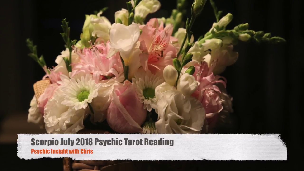 Scorpio July 2018 Psychic Tarot Reading
