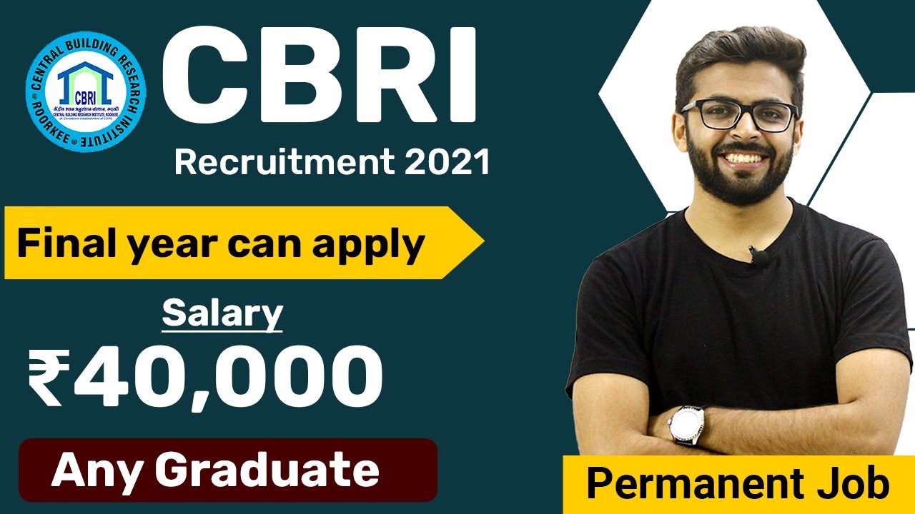 CBRI Recruitment 2021 | Salary ₹40,000 | Final year can Apply | Any Graduate | Job Update 2021