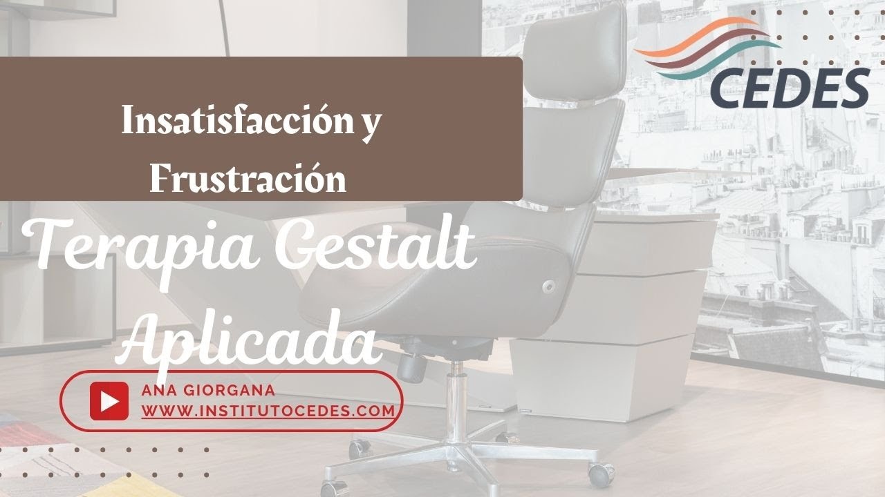Insatisfacción y frustración en la Terapia Gestalt Aplicada con Ana Giorgana e Ivonne Mendieta