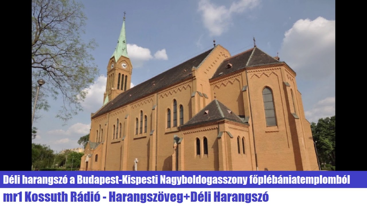 Déli harangszó a Budapest-Kispesti Nagyboldogasszony főblébániatemplomból (mr1 Kossuth Rádió)