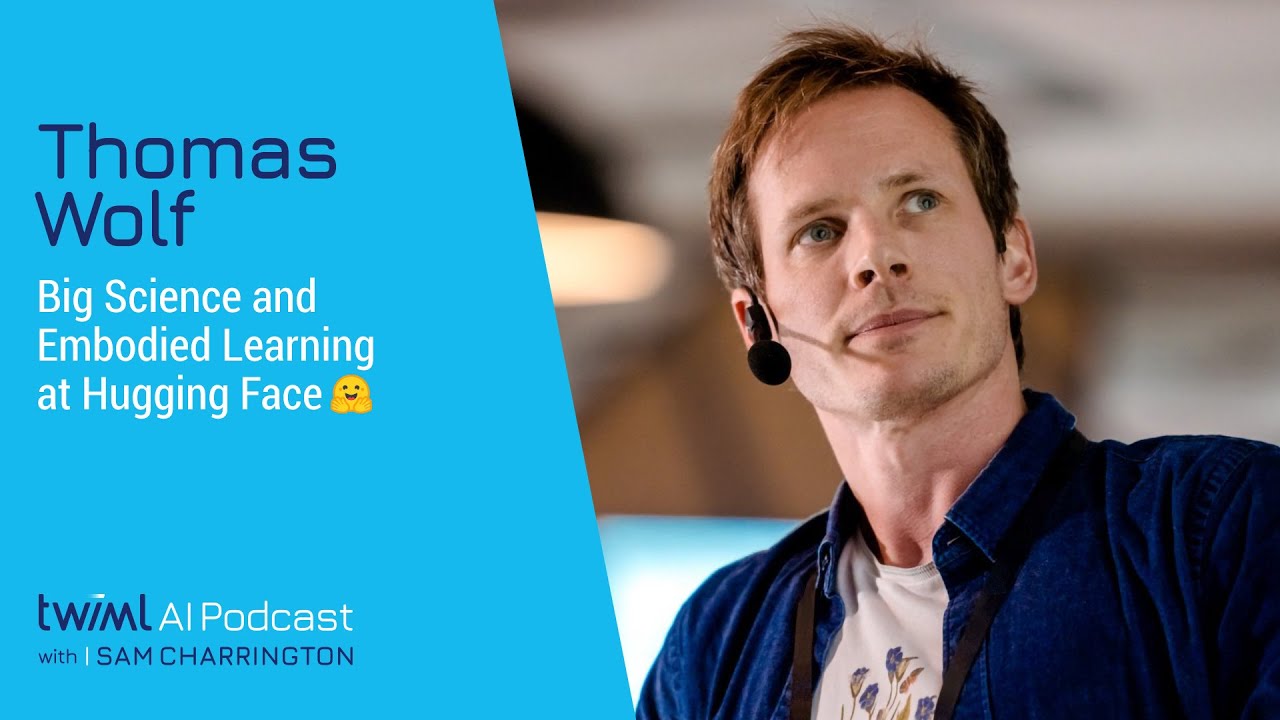 Big Science and Embodied Learning at Hugging Face 🤗 with Thomas Wolf - #564