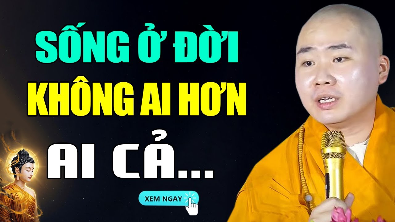 Sống Ở Đời Không Ai Hơn Ai Cả - Thầy Thích Tâm Đức