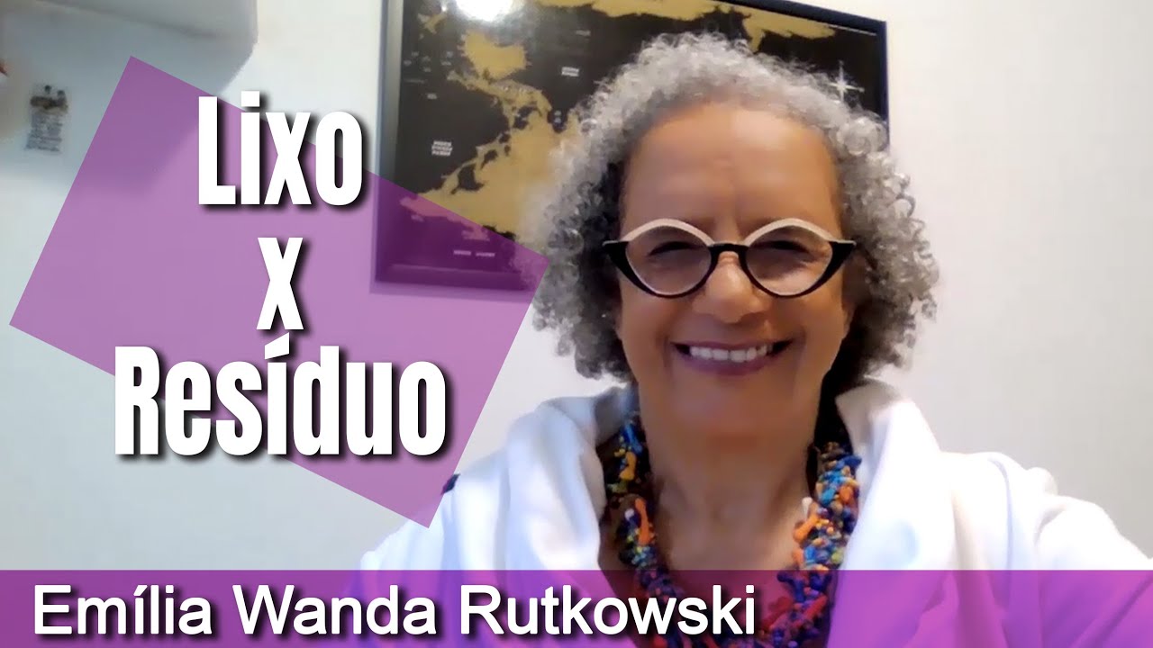 Emília Wanda Rutkowski - Lixo X Resíduo