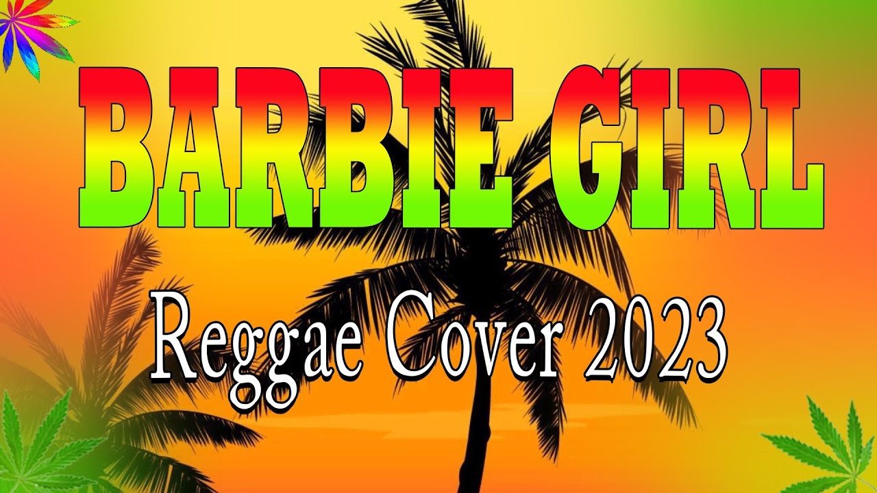 Barbie Girl - Reggae Cha Cha Cha Cover 2023