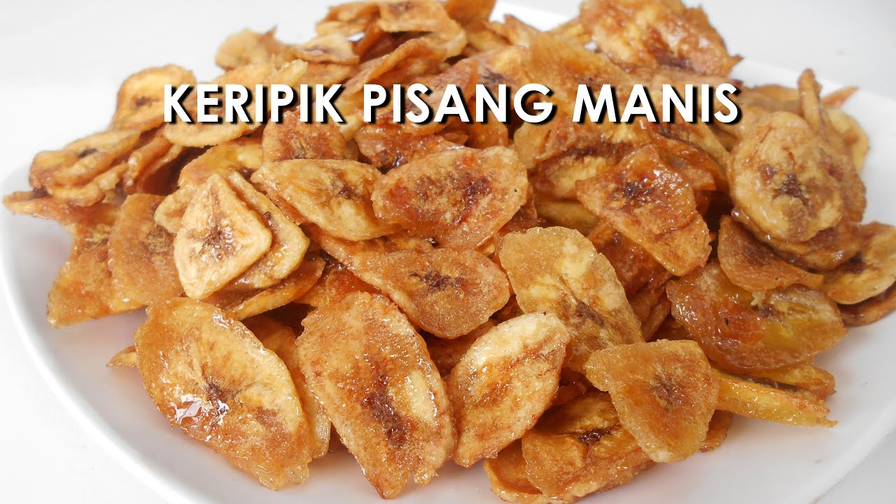 CARA MEMBUAT KERIPIK PISANG MANIS RENYAH