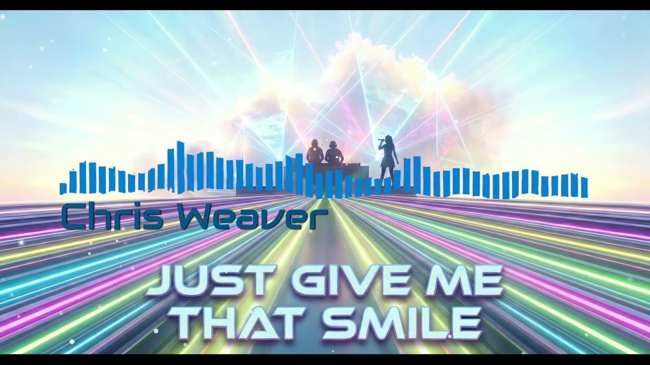 Chris Weaver - Just give me that smile - lyrics video