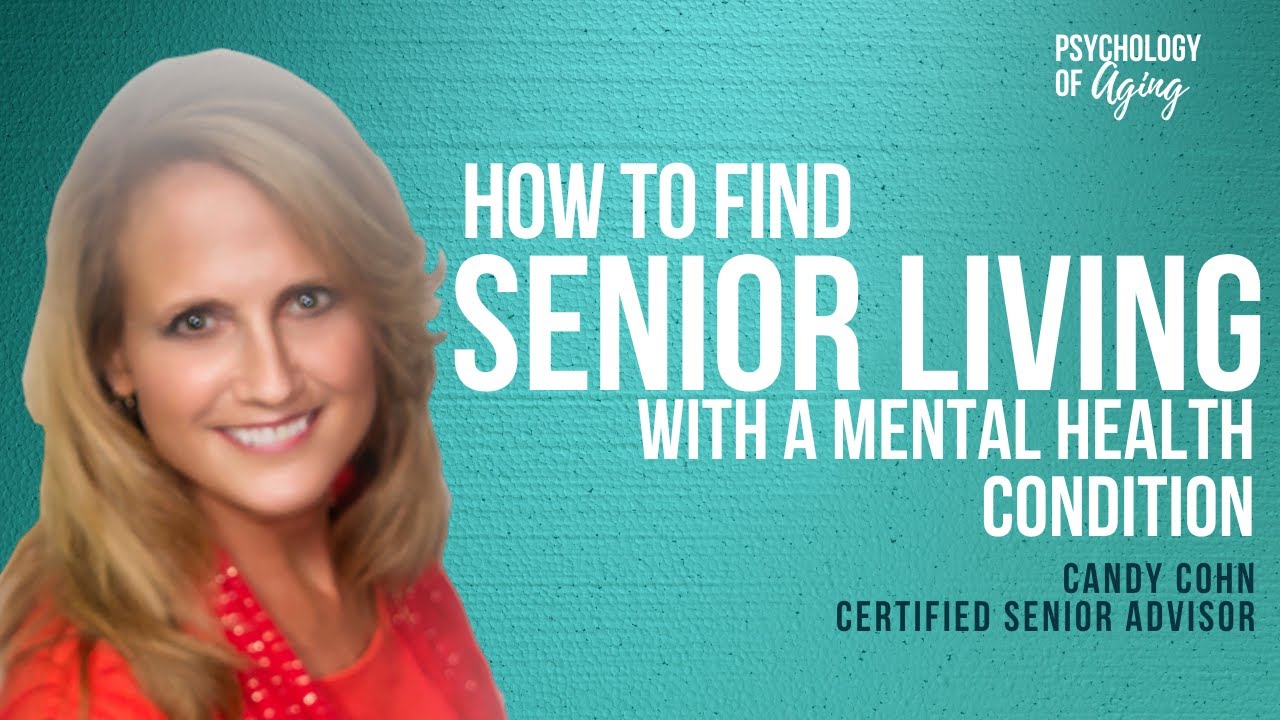 Expert Tips for Finding Senior Living with a Mental Health Condition- Interview with Candy Cohn