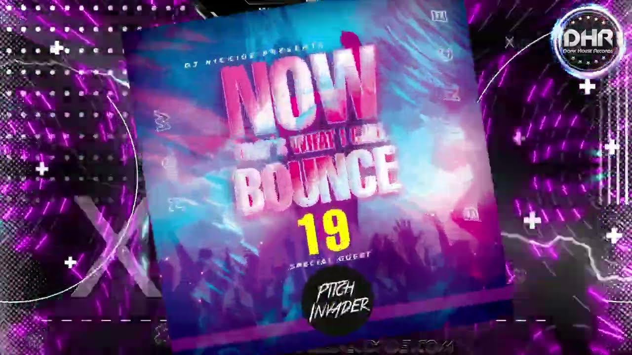 NOW That's What I Call Bounce 19 - Nickiee & Pitch Invader - DHR