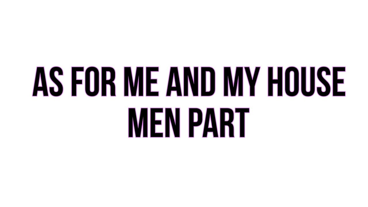 As For Me and My House | Men part