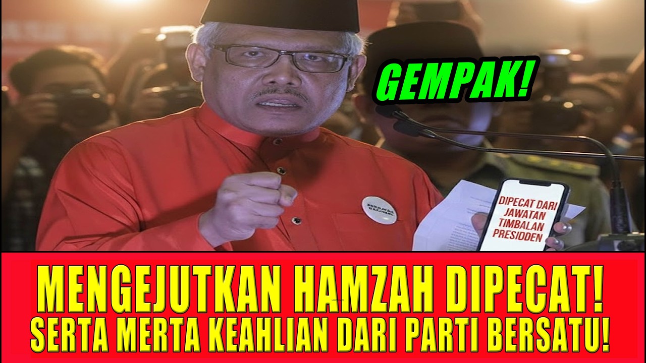 MENGEJUTKAN! HAMZAH DIPECAT SERTA MERTA KEAHLIAN DARI PARTI BERSATU!