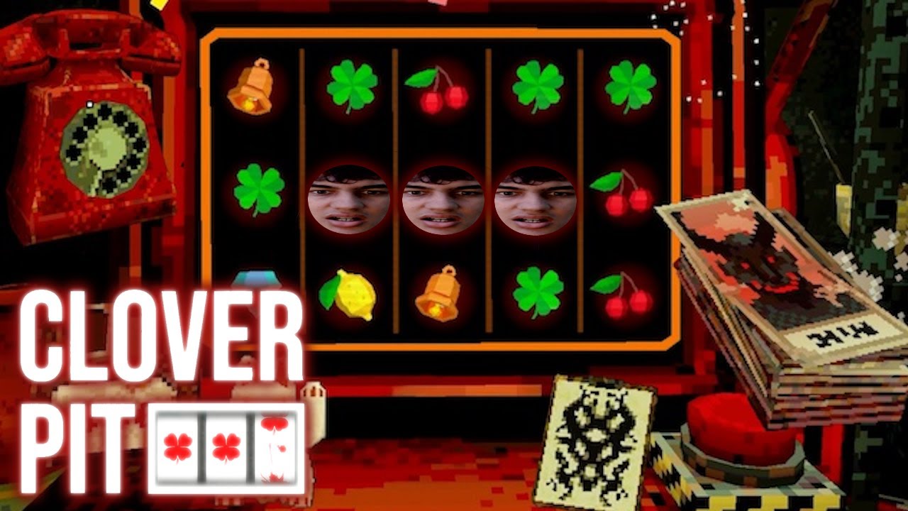 I became a gambling addict in CLOVER PIT...