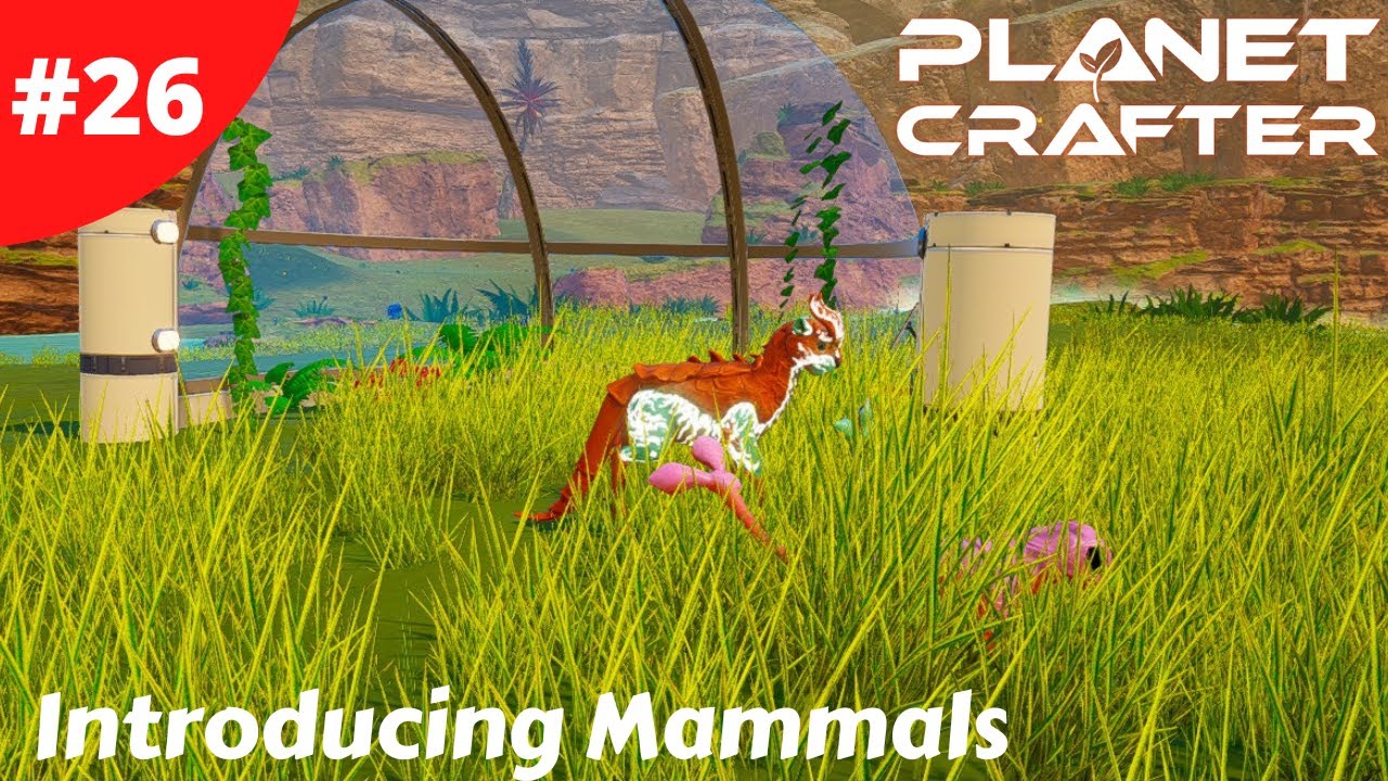 Introducing Mammals To The Planet & Building A Nature Reserve - Planet Crafter - #26 - Gameplay