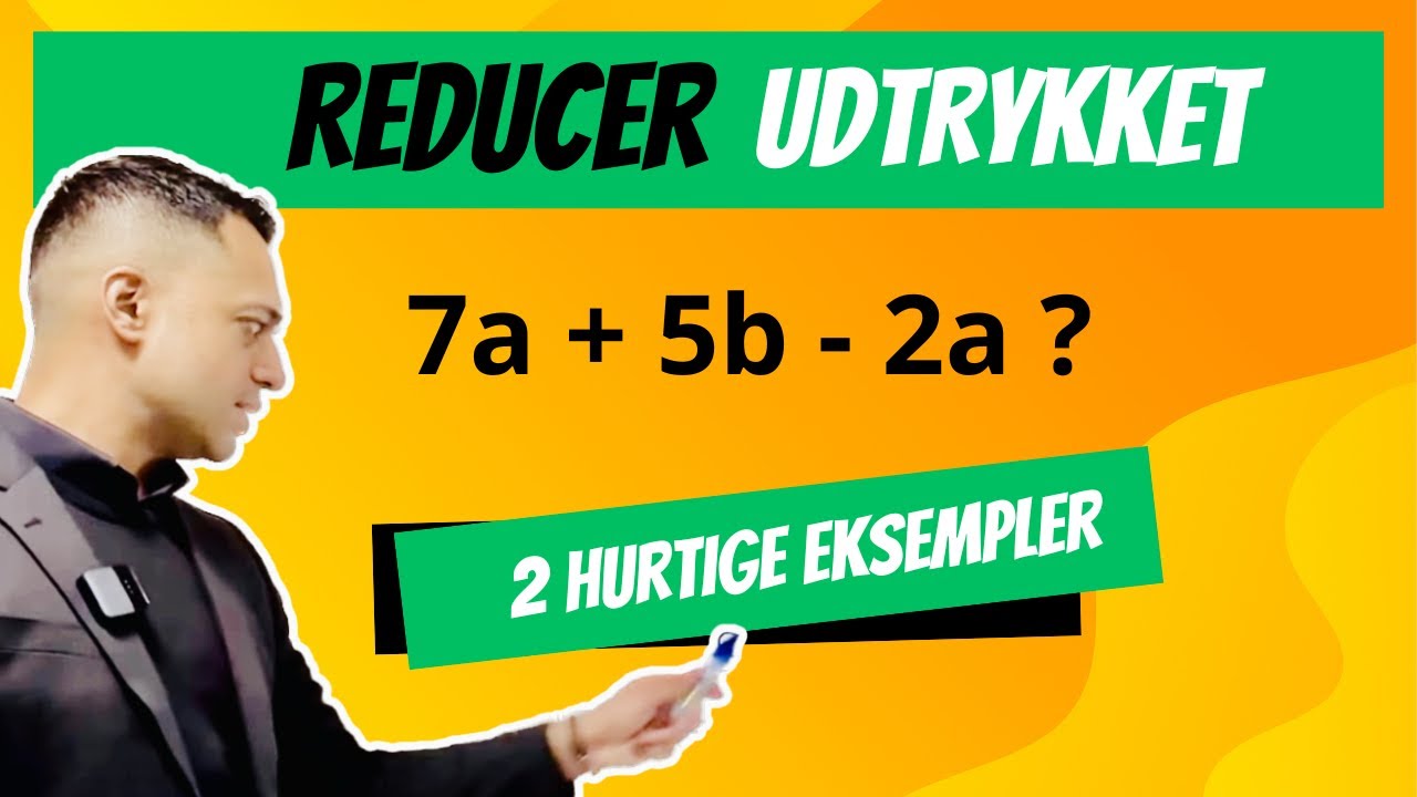 REDUCER UDTRYKKET - Reduktion - Algebra