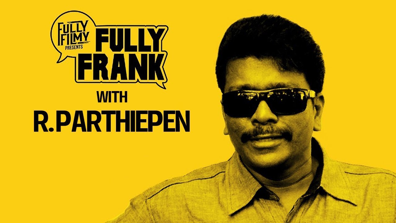 Fully Frank with R. Parthiepan | Fully Filmy