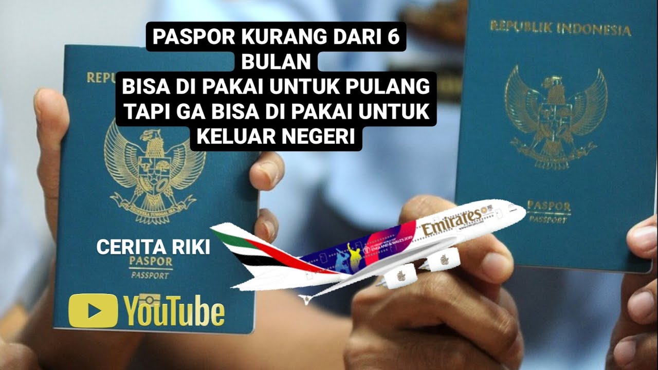 PASPOR KURANG DARI 6 BULAN BISA DI PAKAI UNTUK PULANG