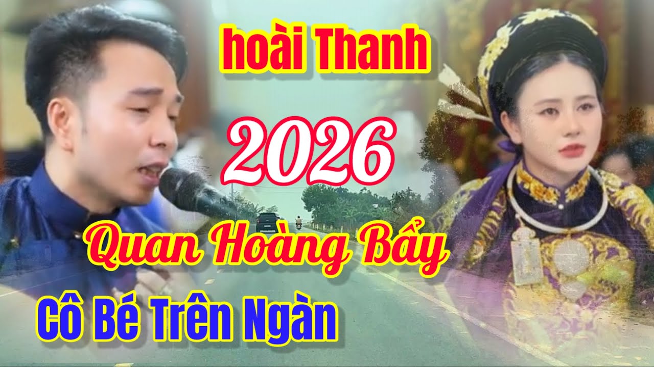 Quan Hoàng Bẩy - Hoài Thanh, Hát Văn / Hành Trình Từ Phú Sơn Về Vặn Thắng / Hát Văn TV