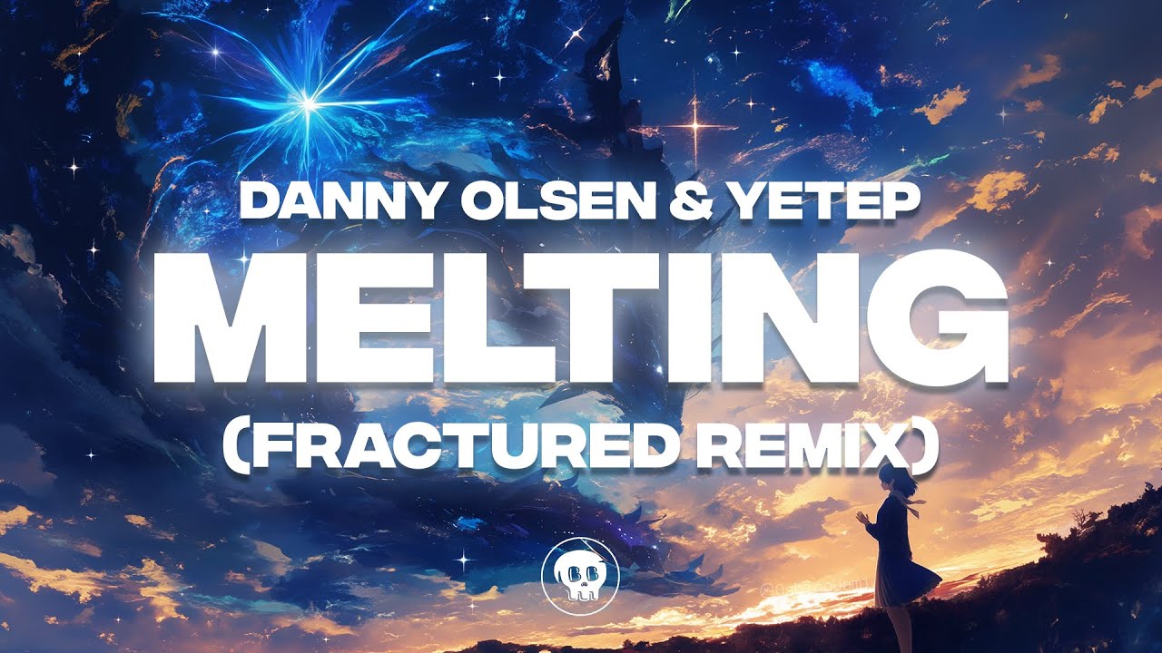 Danny Olsen & Yetep - Melting (feat. EASAE) (fractured Remix)