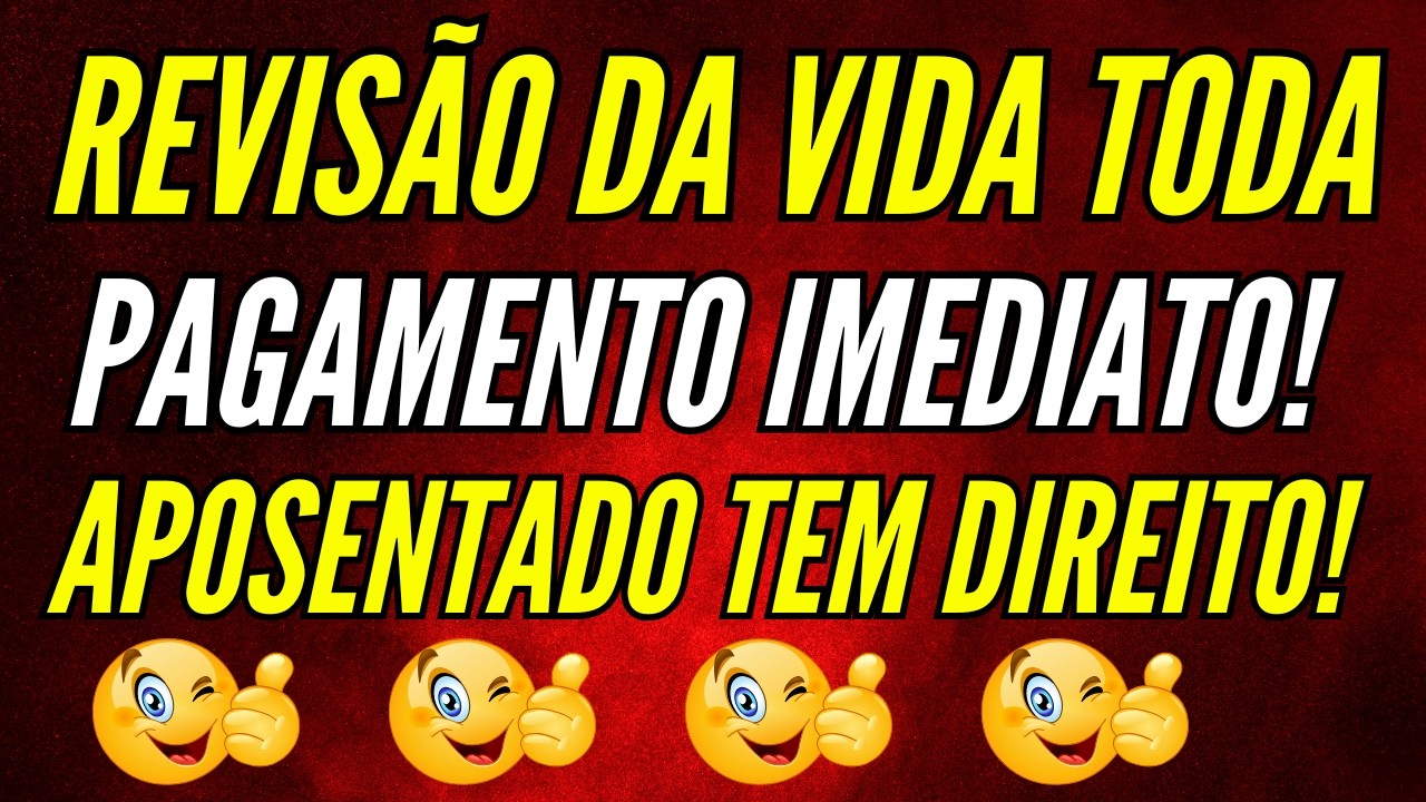 REVISÃO DA VIDA TODA ÚLTIMAS INFORMAÇÕES! PAGAMENTO IMEDIATO PARA OS APOSENTADOS