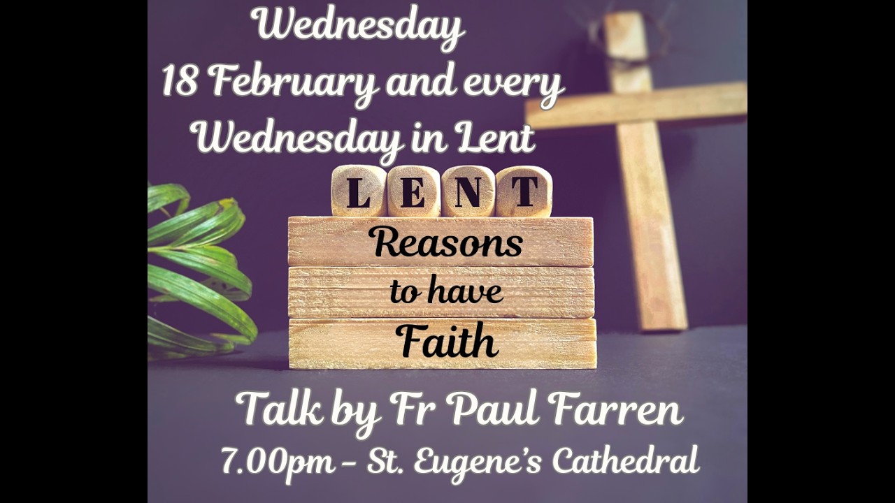 Reasons to have Faith - Fr Paul Farren, St. Eugene's Cathedral, Derry - S1 E2