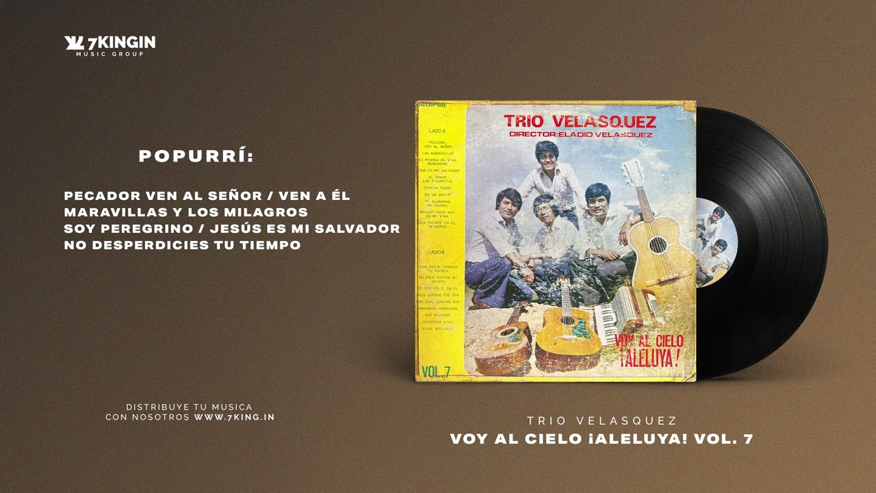 Popurrí: Pecador Ven al Señor, Ven a Él, Maravillas, Soy Peregrino, Mi Salvador  - Trio Velasquez