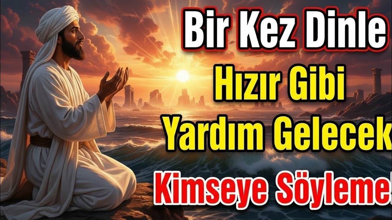 Kimseye söyleme! Bu dua Hızır gibi yetişir… Sadece dinle ve içten Amin de!