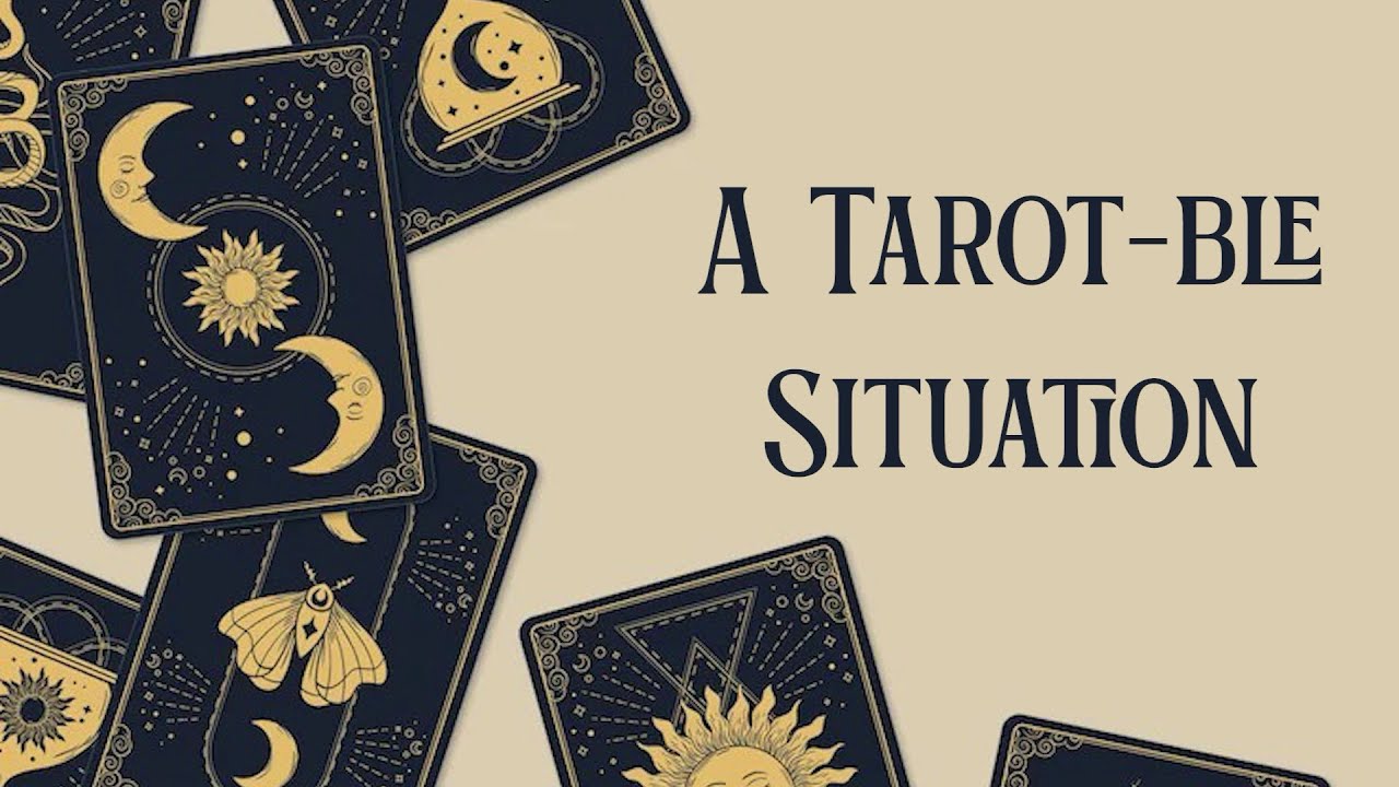 A Tarot-ble Situation