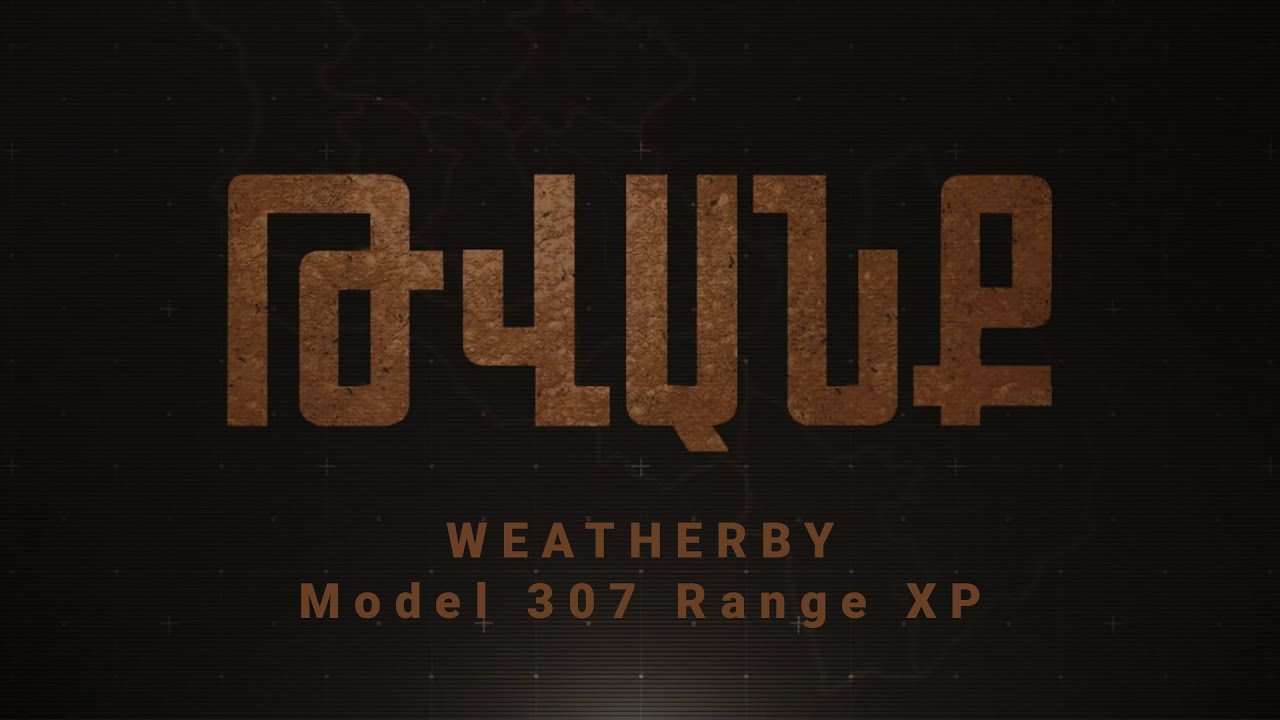 Թվանք - Հաղորդում #55 WEATHERBY model 307 range xp