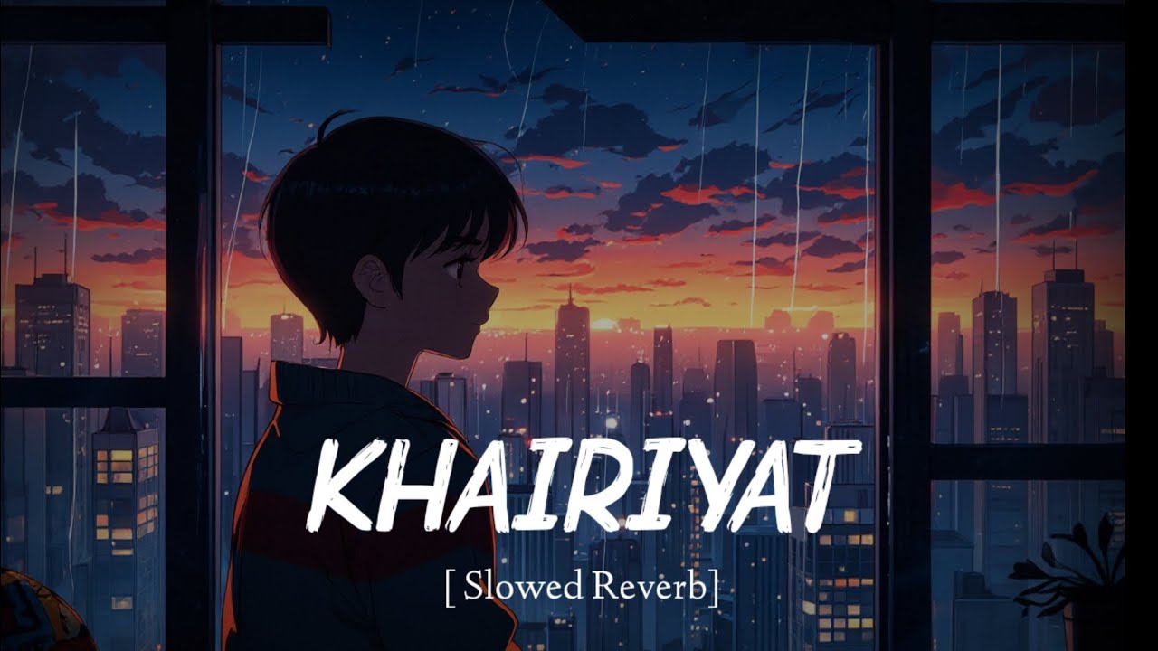 Khairiyat (Lofi Mix) | Chill Emotional Lofi | Arijit Singh | Sad Vibes | Study/Relax.