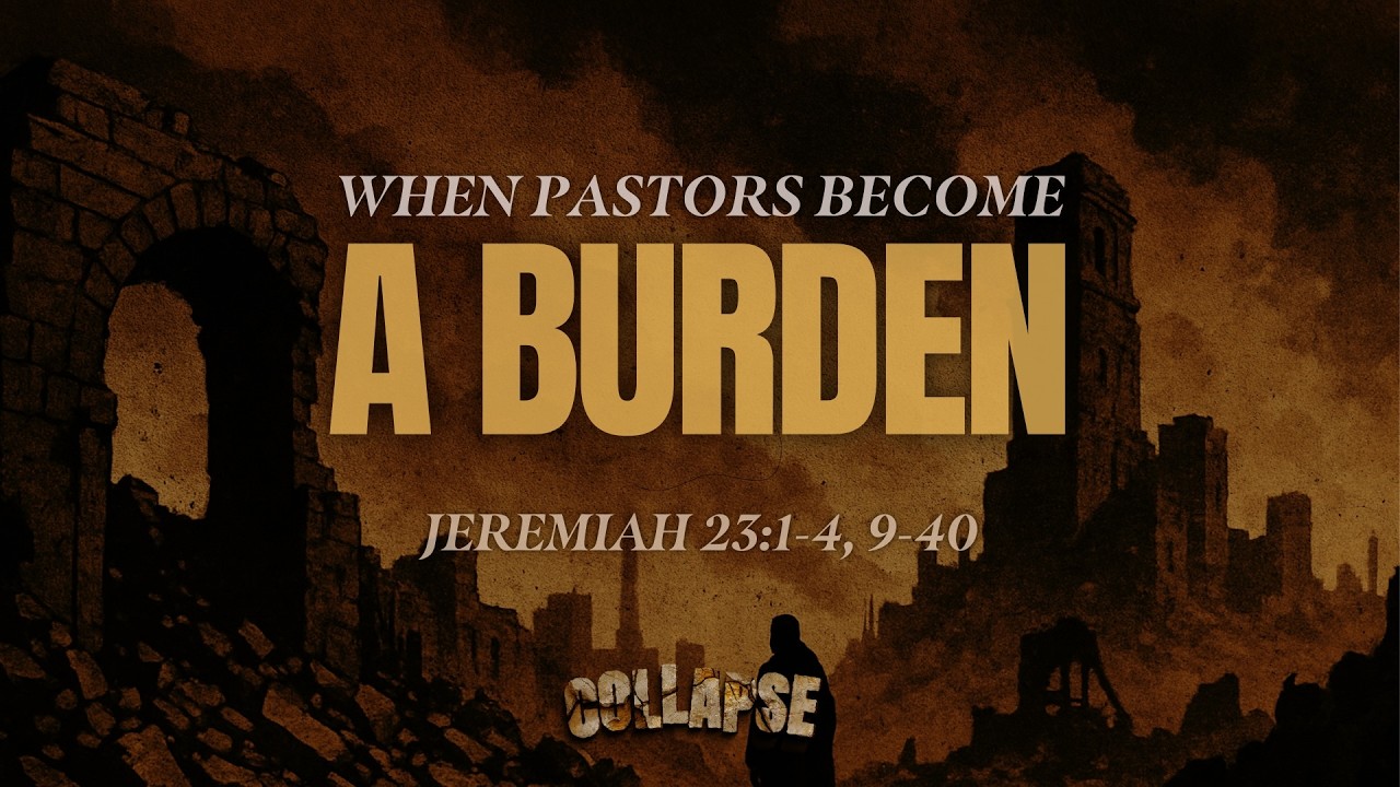 When Pastors Become a Burden - Jonathan Blankenship - Jeremiah 23:1-4, 9-40