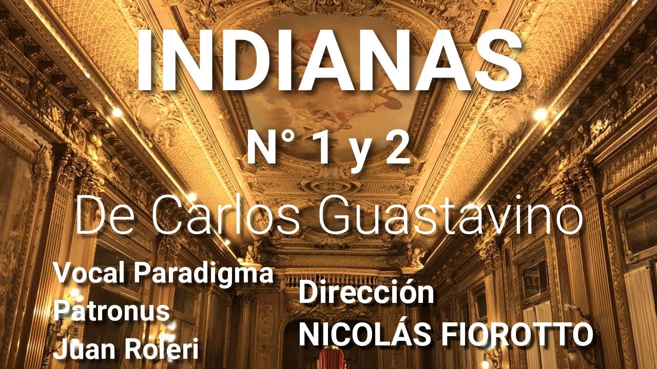 INDIANAS 1 y 2 - Carlos Guastavino - Dirección Nicolás Fiorotto